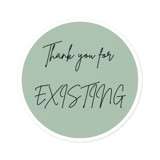 Thank You for Existing Round Sticker — Sage Green Inspirational Laptop Sticker